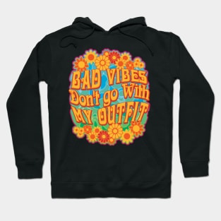 Bad Vibes Don't go With My Groovy Outfit Hoodie